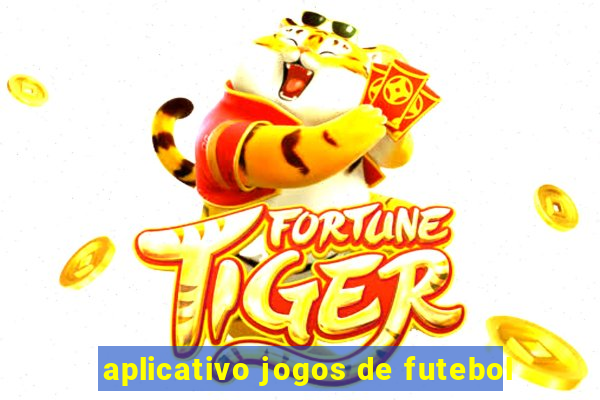 aplicativo jogos de futebol